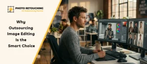 Why-Outsourcing-Image-Editing-Is-the-Smart-Choice